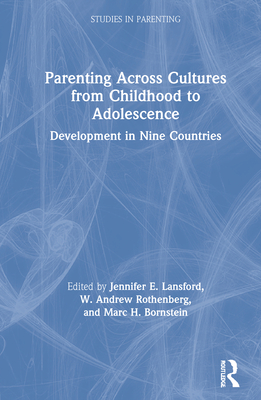 Parenting Across Cultures from Childhood to Adolescence: Development in Nine Countries - Lansford, Jennifer E (Editor), and Rothenberg, W Andrew (Editor), and Bornstein, Marc H (Editor)