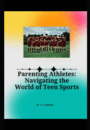 Parenting Athletes: Navigating the World of Teen Sports