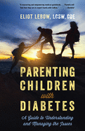 Parenting Children with Diabetes: A Guide to Understanding and Managing the Issues