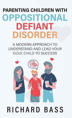 Parenting Children with Oppositional Defiant Disorder - Bass, Richard