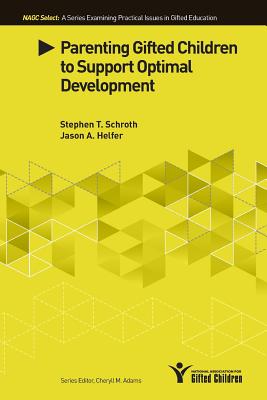 Parenting Gifted Children to Support Optimal Development - Schroth, Stephen T