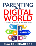 Parenting in the Digital World: A Step-by-Step Guide to Internet Safety