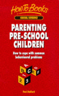 Parenting Pre-School Children: How to Cope with Common Behavioral Problems