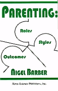 Parenting; Roles, Styles and Outcomes - Barber, Nigel, Ph.D.