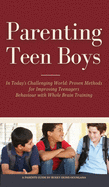 Parenting Teen Boys in Today's Challenging World: Proven Methods for Improving Teenagers Behaviour with Whole Brain Training