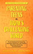 Parenting Teens in Today's Challenging World 2-in-1 Bundle: Proven Methods for Improving Teenagers Behaviour with Positive Parenting and Family Communication
