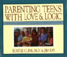 Parenting Teens with Love and Logic: Parenting Adolescents for Responsible Adulthood