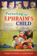 Parenting the Ephraim's Child: Characteristics, Capabilities, and Challenges of Children Who Are Intensely More