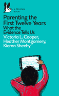 Parenting the First Twelve Years: What the Evidence Tells Us