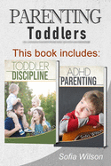 Parenting Toddlers: The Best Guide complete with Tips and Tricks on how to Discipline Toddlers and Adhd kids. Grow your Children consciously without giving up the Playful side of Parenting