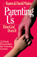 Parenting Us: How God Does It - Mains, David R