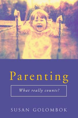 Parenting: What Really Counts? - Golombok, Susan, PhD