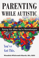 Parenting While Autistic: Raising Kids When You're Neurodivergent