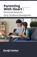 Parenting with Heart: Emotional Bonds for Early Childhood Development