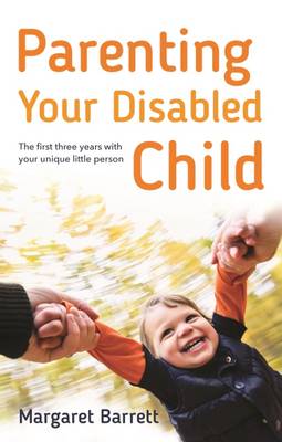 Parenting Your Disabled Child: The First Three Years - Barrett, Margaret