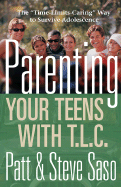 Parenting Your Teens with T.L.C.: The "Time-Limits-Caring" Way to Survive Adolescence