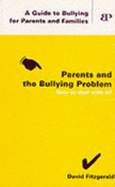 Parents and the Bullying Problem: A Guide to Bullying for Parents and Families