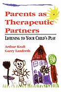 Parents as Therapeutic Partners: Are You Listening to Your Child's Play?
