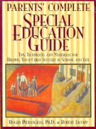 Parents' Complete Special Education Guide: Tips, Techniques, and Materials for Helping Your Child Succeed in School and Life