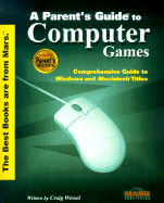 Parents' Guide to Computer Games: Dozens of Genres and Hundreds of Titles