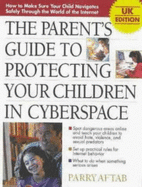 Parent's Guide to Protecting Your Children in Cyberspace: UK Version