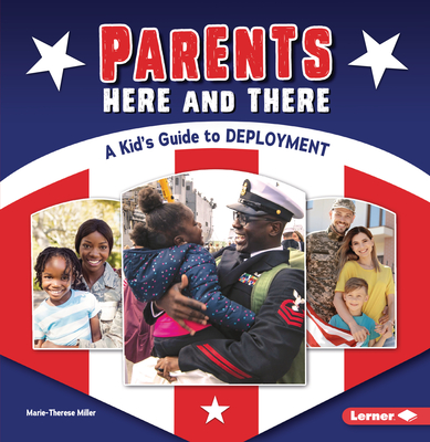 Parents Here and There: A Kid's Guide to Deployment - Miller, Marie-Therese