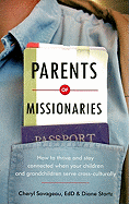 Parents of Missionaries: How to Thrive and Stay Connected When Your Children and Grandchildren Serve Cross-Culturally