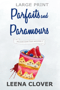 Parfaits and Paramours LARGE PRINT: A Cozy Murder Mystery