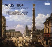 Paris 1804: Music for Horn & Strings - Alessandro Denabian (natural horn); Quartetto Delfico