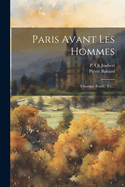 Paris Avant Les Hommes: L'Homme Fossile, Etc...