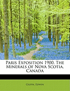 Paris Exposition 1900. the Minerals of Nova Scotia, Canada