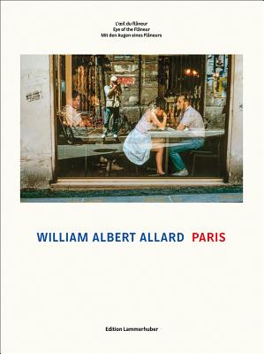 Paris: Eye of the Flaneur - Allard, William Albert