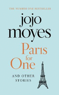 Paris for One and Other Stories: Discover the author of Me Before You, the love story that captured a million hearts