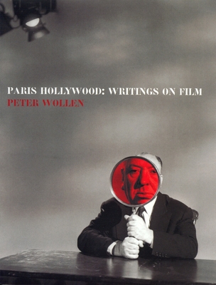 Paris Hollywood: Writings on Film - Wollen, Peter