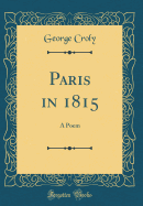 Paris in 1815: A Poem (Classic Reprint)