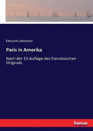 Paris in Amerika: Nach der 19.Auflage des franzsischen Originals