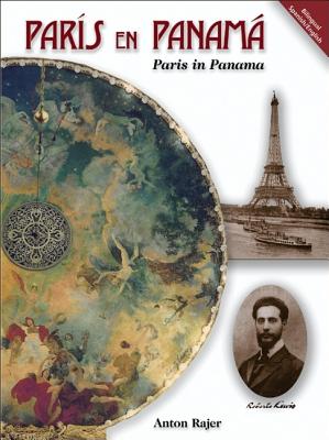 Paris in Panama / Paris En Panama: Robert Lewis and the History of His Restored Art Works in the National Theatre of Panam - Rajer, Anton