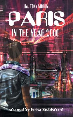 Paris in the Year 2000 - Moilin, Tony, and Stableford, Brian (Adapted by)