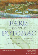 Paris on the Potomac: The French Influence on the Architecture and Art of Washington, D.C.