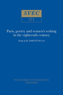 Paris, Poetry and Women's Writing in the Eighteenth Century: Essays by R. Darnton et al