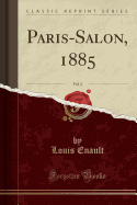 Paris-Salon, 1885, Vol. 2 (Classic Reprint)