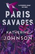 Paris Savages: The Times Historical Book of the Month, a Heartbreaking Story of Love and Injustice