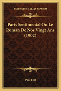 Paris Sentimental Ou Le Roman de Nos Vingt ANS (1902)