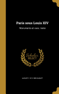 Paris Sous Louis XIV: Monuments Et Vues; Texte