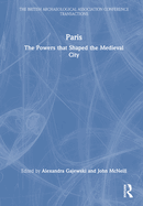 Paris: The Powers That Shaped the Medieval City