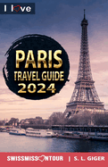 Paris Travel Guide - I Love Paris (color version): Paris Travel Book. Travel essentials for your bucket list trip. Low budget Europe travel essentials for Disneyland, Versailles and more.