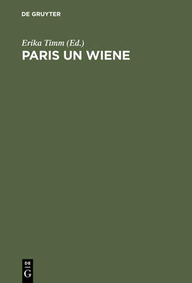 Paris Un Wiene - Timm, Erika (Editor), and Beckmann, Gustav Adolf (Contributions by)