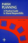 Parish Planning: A Practical Guide to Shared Responsibility - Howes, Robert Gerard, Reverend