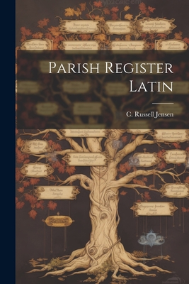 Parish Register Latin - Jensen, C Russell