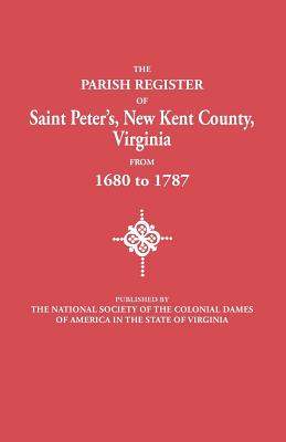 Parish Register of Saint Peter's, New Kent County, Virginia, from 1680 to 1787 - National Society of the Colonial Dames O